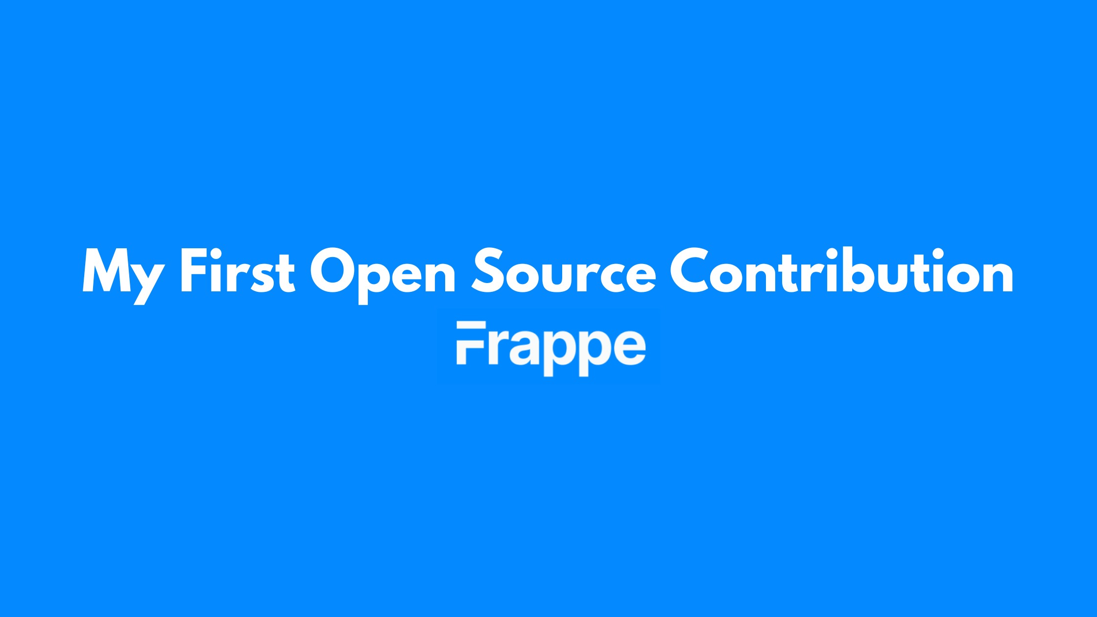 How I made my first contribution @Frappe